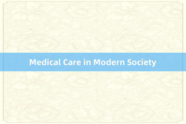 Medical Care in Modern Society